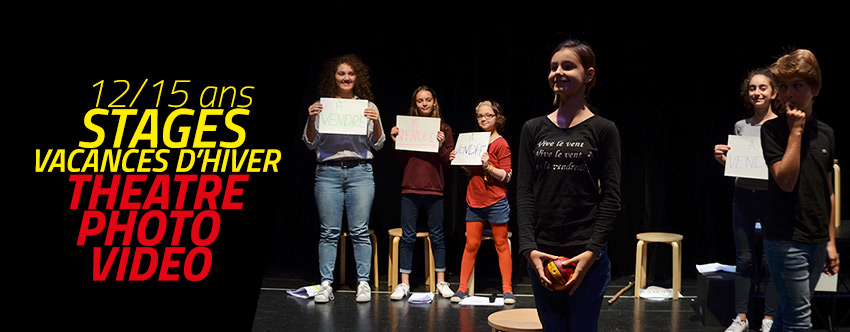 <strong>Stages vacances février-mars 12/15 ans – Théâtre, photo ou vidéo</strong>