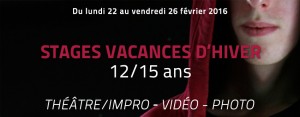 stages 12/15 ans - vacances de février 2016 - théâtre photo vidéo du 22 au 26 février