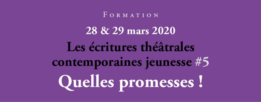 <strong>Formation – Les écritures théâtrales contemporaines jeunesse #5 Quelles promesses !</strong>